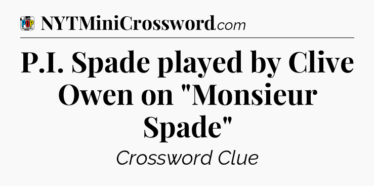 P.I. Spade played by Clive Owen on 