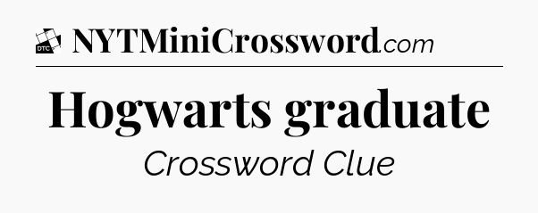 Hogwarts graduate - Daily Themed Classic Crossword