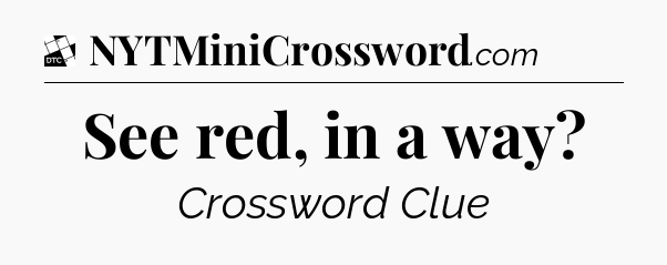 See red, in a way - Daily Themed Classic Crossword