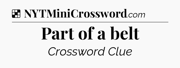 Solution: Part of a belt - NYT Crossword