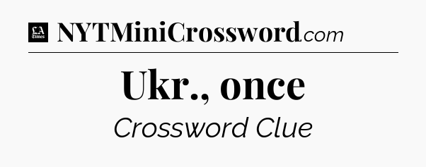 Ukr., once - LA Times Crossword