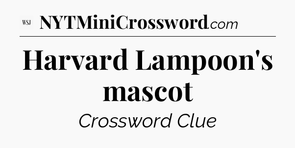 Harvard Lampoon's mascot - WSJ Crossword