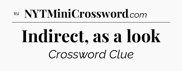 Indirect, as a look - WSJ Crossword