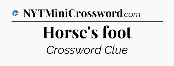 Horse's foot Crossword Clue