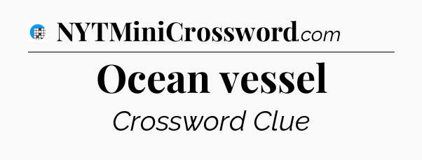 Ocean vessel Crossword Clue