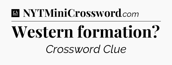 Western formation - LA Times Crossword