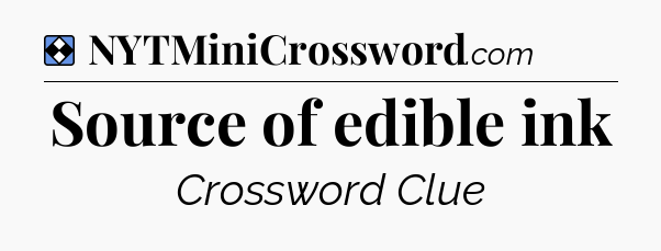 Solution: Source of edible ink - NYT Mini Crossword