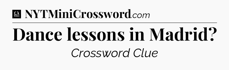 Dance lessons in Madrid - LA Times Crossword