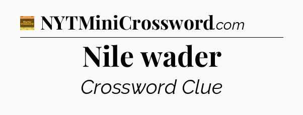 Nile wader crossword clue Eugene Sheffer