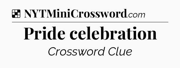 Solution: Pride celebration - NYT Crossword