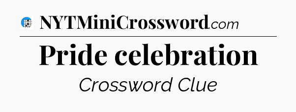 Pride celebration Crossword Clue