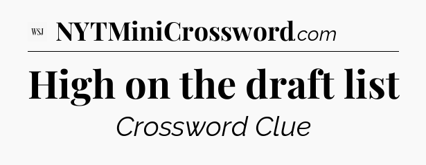 High on the draft list - WSJ Crossword