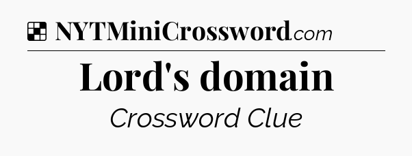 Solution: Lord's domain - NYT Crossword
