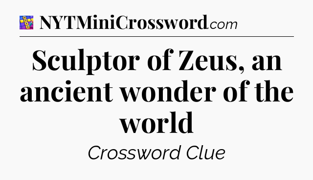 Sculptor of Zeus, an ancient wonder of the world Codycross