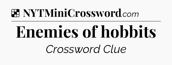 Solution: Enemies of hobbits - NYT Crossword