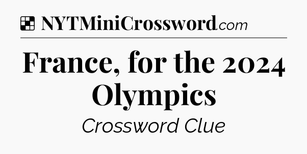 Solution: France, for the 2024 Olympics - NYT Crossword