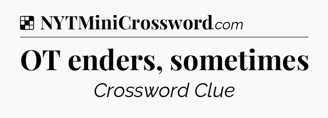 Solution: OT enders, sometimes - NYT Crossword