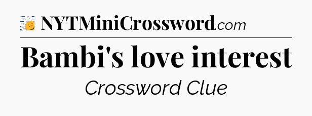 Bambi's love interest - 7 Little Words