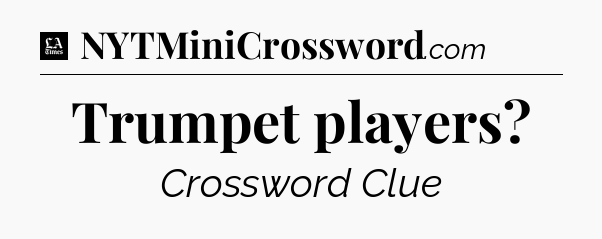 Trumpet players - LA Times Crossword