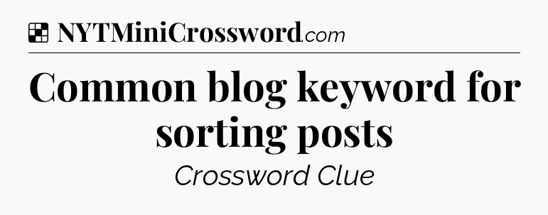 Solution: Common blog keyword for sorting posts - NYT Crossword