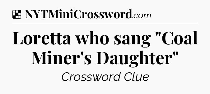 Solution: Loretta who sang 