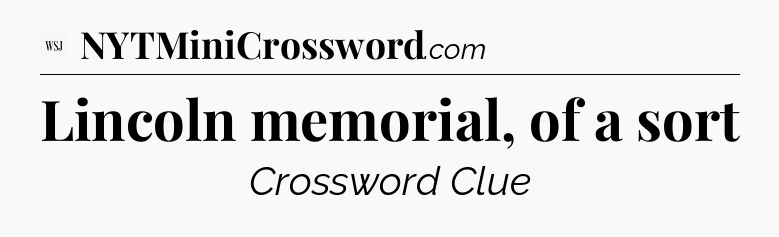 Lincoln memorial, of a sort - WSJ Crossword