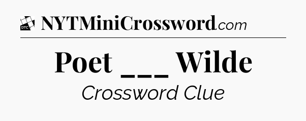 Poet ___ Wilde - Daily Themed Classic Crossword