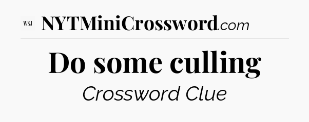 Do some culling - WSJ Crossword