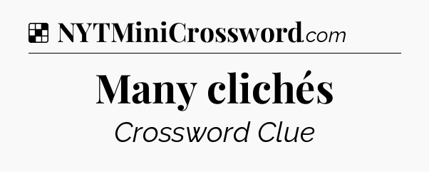 Solution: Many clichés - NYT Crossword