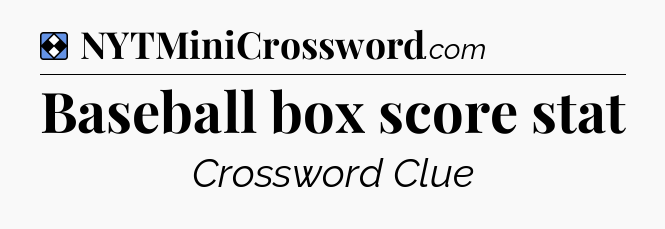 Solution: Baseball box score stat - NYT Mini Crossword