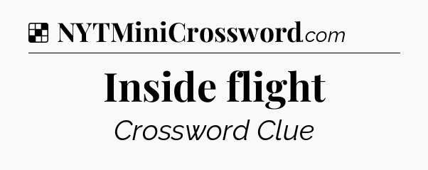 Solution: Inside flight - NYT Crossword