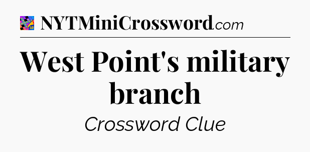 West Point's military branch Crossword Clue