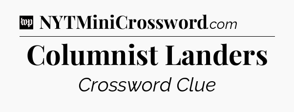 Columnist Landers Crossword Clue