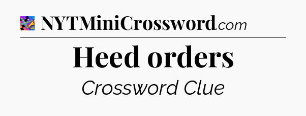 Heed orders Crossword Clue