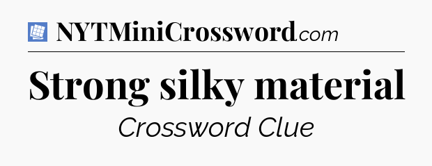 Strong silky material Puzzle Page Crossword Clue
