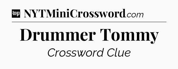 Drummer Tommy Crossword Clue