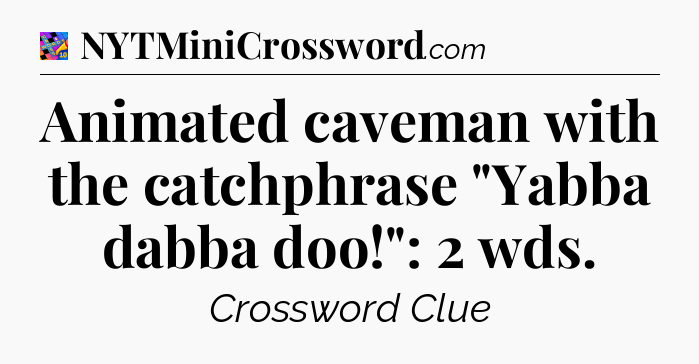 Animated caveman with the catchphrase 