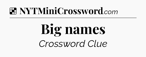 Big names NYT Crossword