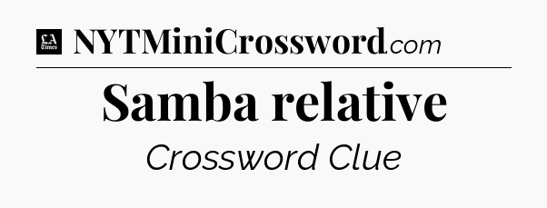 Samba relative - LA Times Crossword