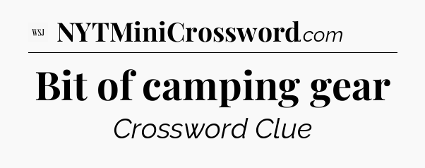 Bit of camping gear - WSJ Crossword