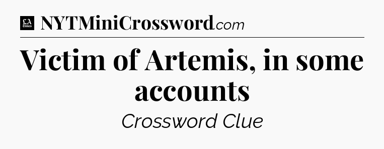 Victim of Artemis, in some accounts - LA Times Crossword