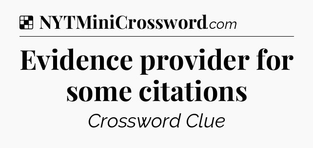 Solution: Evidence provider for some citations - NYT Crossword
