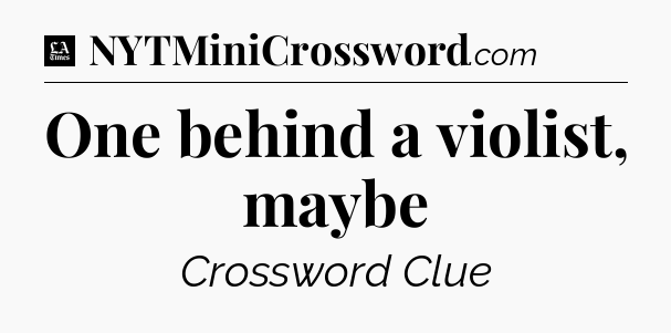 One behind a violist, maybe - LA Times Crossword