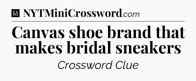 Canvas shoe brand that makes bridal sneakers - LA Times Crossword