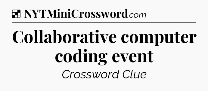Solution: Collaborative computer coding event - NYT Crossword
