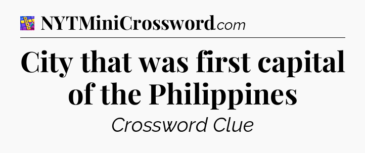 City that was first capital of the Philippines Codycross