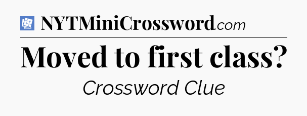 Moved to first class Puzzle Page Crossword Clue