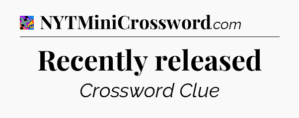 Recently released Crossword Clue