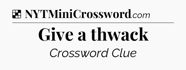 Solution: Give a thwack - NYT Crossword