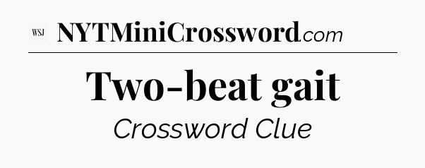 Two-beat gait - WSJ Crossword